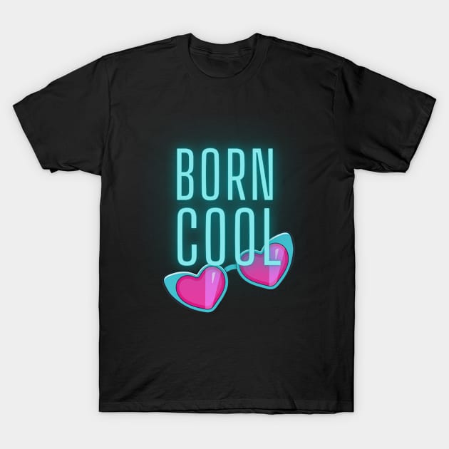 Born Cool with Heart Sunglasses T-Shirt by THINK. DESIGN. REPEAT.